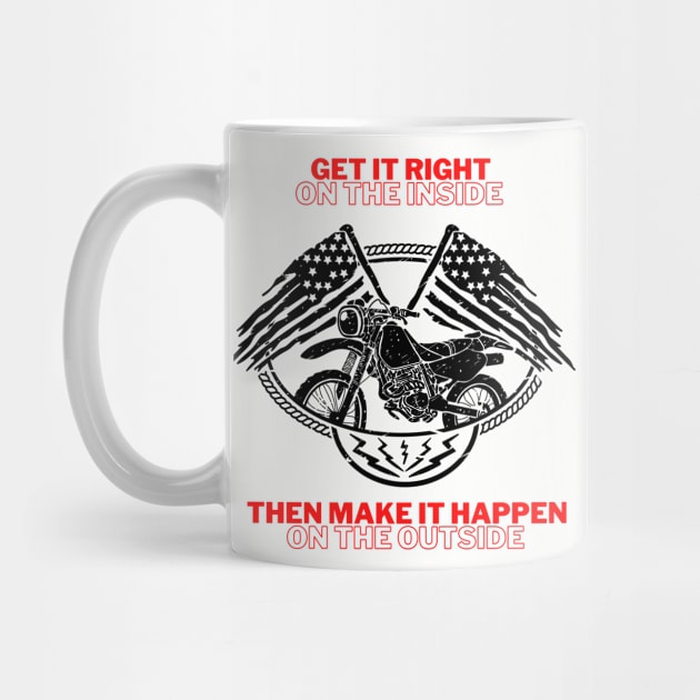 Get it Right on the inside, then make it happen on the outside (motorbike flag) by PersianFMts